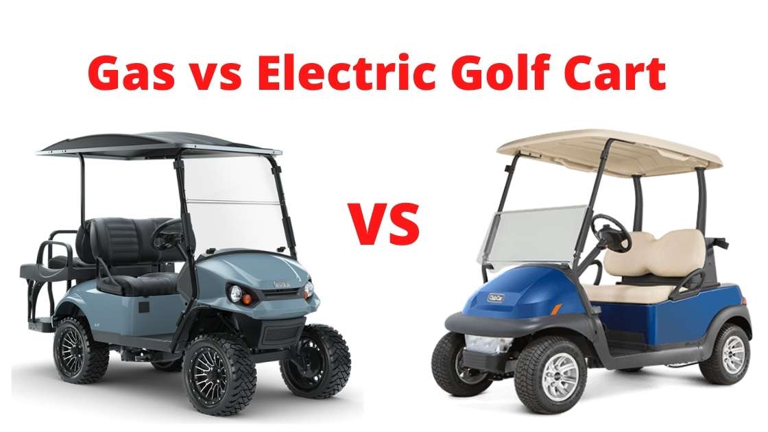 Gas Vs Electric Golf Cart Which One Is Better 2022