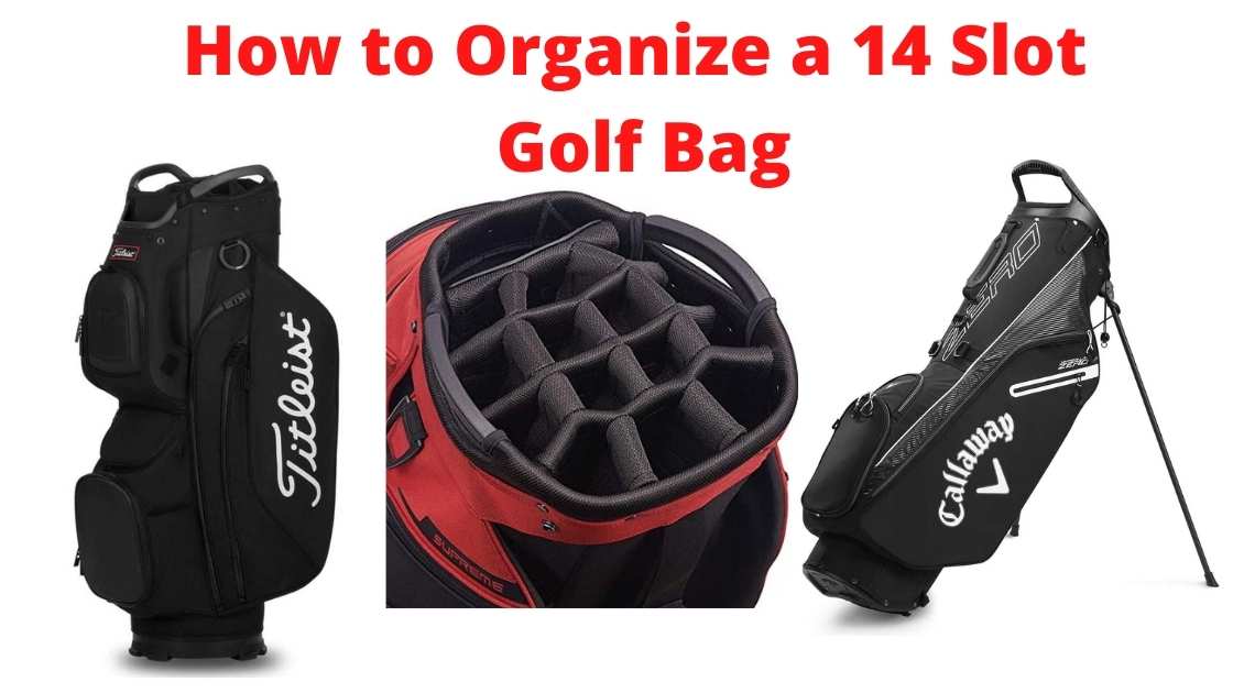 How To Organize A 14 Slot Golf Bag 1 