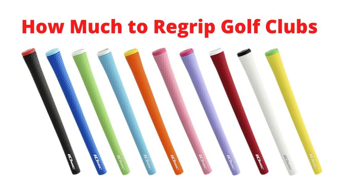 How Much to Regrip Golf Clubs