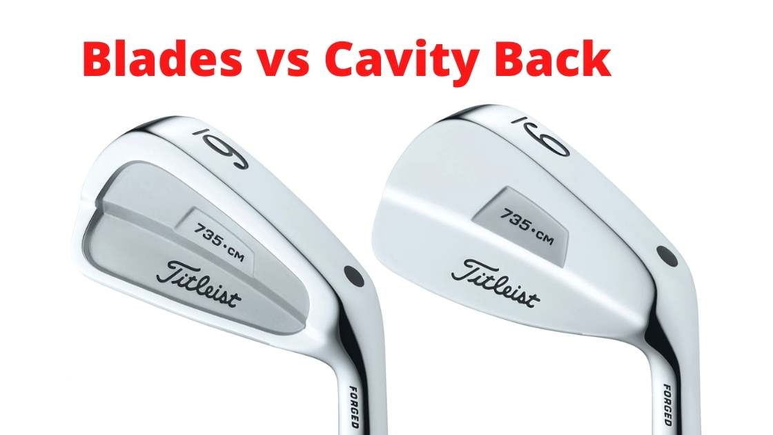 Blades vs Cavity Back Blade Irons (2022)