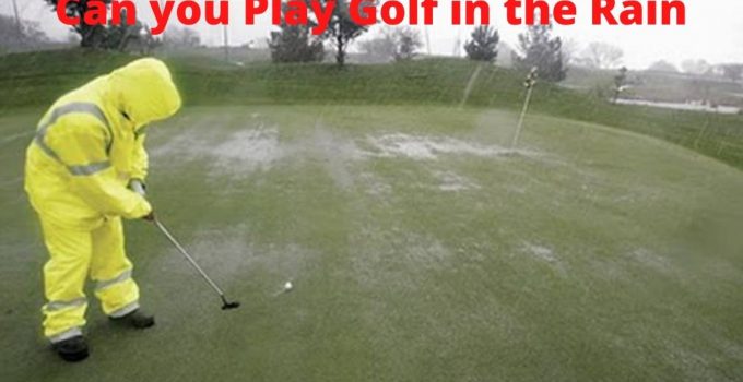 Can you Play Golf in the Rain